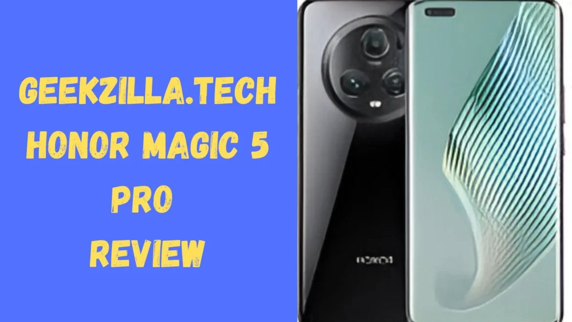 Geekzilla.tech-Honor-Magic-5-Pro-Comprehensive-Review Geekzilla.tech Honor Magic 5 Pro: Comprehensive Review