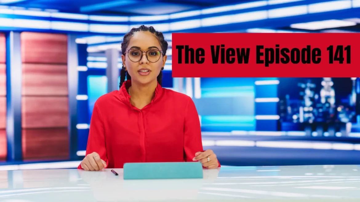 The-View-Episode-141-The-Hit-Talk-Show-Of-The-Season The View Episode 141: The Hit Talk Show Of The Season